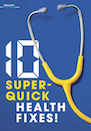 10 Super Quick Health Fixes